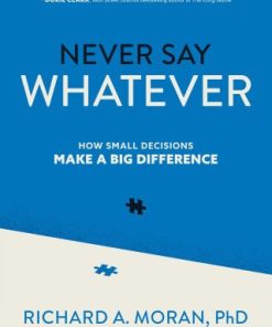 Never Say Whatever: How Small Decisions Make a Big Difference 1st Edition - Instant Download Original PDF Ebook